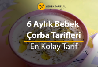 6 Aylık Bebek Çorba Tarifleri