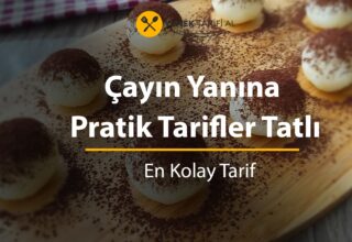 Çayın Yanına Pratik Tarifler Tatlı